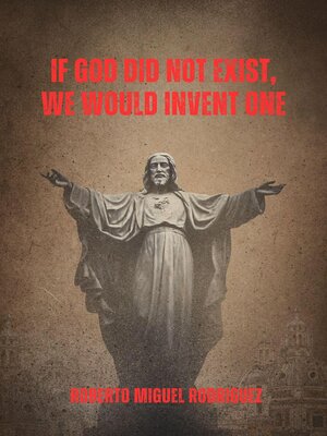 cover image of If God did not Exist, We Would Invent One